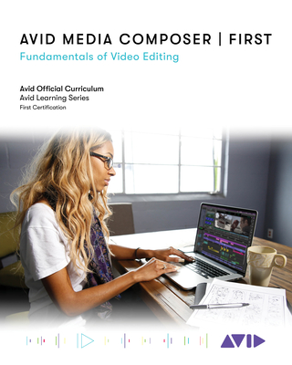 Avid Media Composer First: Fundamentals of Video Editing - Technology, Avid