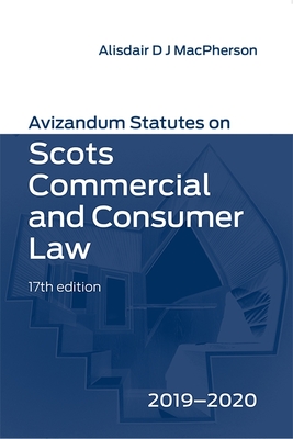 Avizandum Statutes on Scots Commercial & Consumer Law: 2019-2020 - MacPherson, Alisdair (Editor)