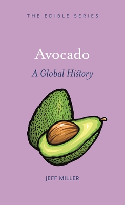 Avocado: A Global History - Miller, Jeff