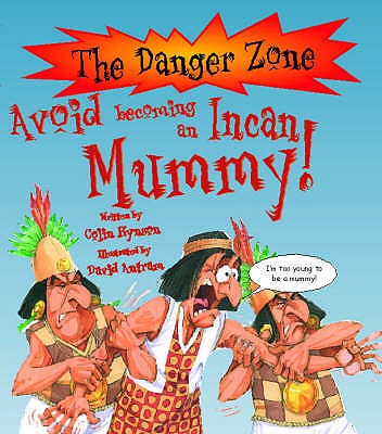 Avoid Becoming An Incan Mummy! - Hynson, Colin
