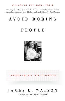 Avoid Boring People: Lessons from a Life in Science - Watson, James D