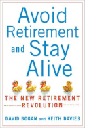 Avoid Retirement and Stay Alive: The New Retirement Revolution