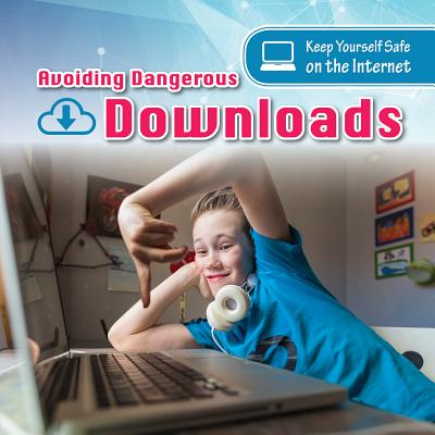 Avoiding Dangerous Downloads - McMichael, Karen