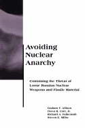 Avoiding Nuclear Anarchy: Containing the Threat of Loose Russian Nuclear Weapons and Fissile Material