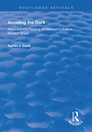Avoiding the Dark: Essays on Race and the Forging of National Culture in Modern Brazil