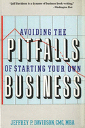 Avoiding the Pitfalls of Starting Your Own Business: A Practical and Prophetic Vision for Change - Davidson, Jeffrey P, MBA, CMC