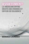 Avortement: La M?decine Entre Droits Des Femmes Et Devoir De Diligence