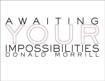 Awaiting Your Impossibilities - Morrill, Donald