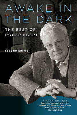 Awake in the Dark: The Best of Roger Ebert - Ebert, Roger, and Bordwell, David (Foreword by)