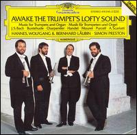 Awake the Trumpet's Lofty Sound - Bernhard Lubin (trumpet); Hannes Lubin (trumpet); Norbert Schmitt (tympani [timpani]); Simon Preston (organ)