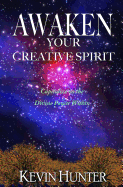 Awaken Your Creative Spirit: Capitalize on the Divine Power Within