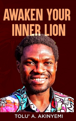 Awaken Your Inner Lion - Akinyemi, Tolu' a