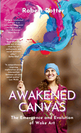 Awakened Canvas: The Emergence and Evolution of Woke Art