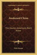 Awakened China: The Country Americans Don't Know