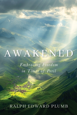 Awakened: Embracing Freedom in Times of Peril - Plumb, Ralph Edward