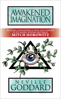 Awakened Imagination: Deluxe Edition - Goddard, Neville, and Horowitz, Mitch