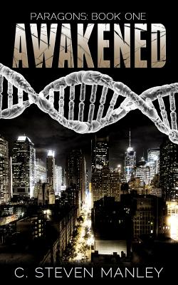 Awakened: Paragons Book One - Manley, C Steven