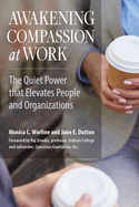 Awakening Compassion at Work: The Quiet Power That Elevates People and Organizations (16pt Large Print Edition)