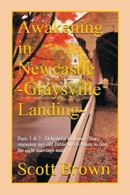 Awakening in Newcastle -Graysville Landing-: Delightful Romance Story engaging are-old Biblical covnants to find the right marriage mate - Brown, Scott