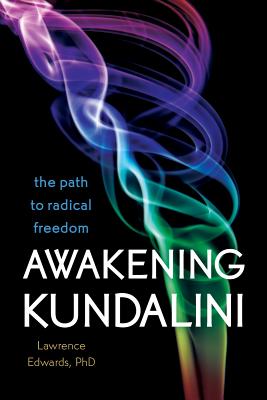 Awakening Kundalini: The Path to Radical Freedom - Edwards, Lawrence