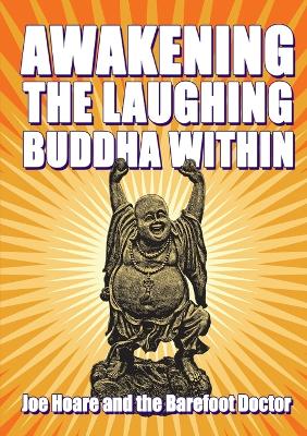 Awakening the Laughing Buddha within - Hoare, Joe, and The Barefoot Doctor