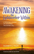 Awakening the Lightworker Within: A Personal Journey of Answering the Sacred Call