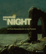 Awakening the Night: Art from Romanticism to the Present
