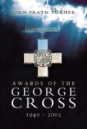 Awards of the George Cross 1940 - 2005