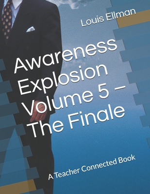 Awareness Explosion Volume 5 - The Finale - Ellman, Louis