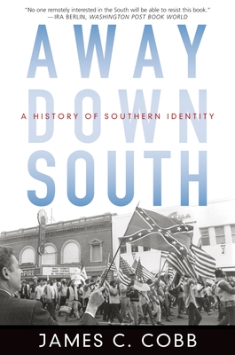 Away Down South: A History of Southern Identity - Cobb, James C