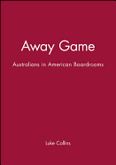 Away Game: Australians in American Boardrooms