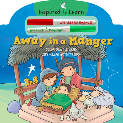 Away in a Manger: Color Play & Learn Wipe-Clean Activity Book - Whitaker Playhouse