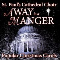 Away in a Manger: Popular Christmas Carols - St. Paul's Cathedral Choir