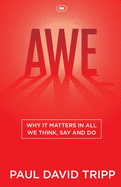 Awe: Why it Matters in All We Think, Say and Do