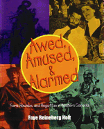 Awed, Amused, and Alarmed: Fairs, Rodeos, and Regattas in Western Canada - Reineberg Holt, Faye