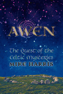 Awen: The Quest of the Celtic Mysteries