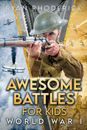 Awesome Battles for Kids: World War I