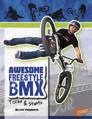 Awesome Freestyle BMX Tricks & Stunts - Polydoros, Lori