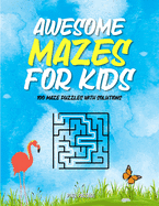 Awesome Mazes For Kids: Maze Activity Book for Preschool to Kindergarten - 100 Maze Puzzles with Solutions
