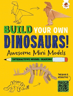 Awesome Mini Models: Build Your Own Dinosaurs - Interactive Model Making STEAM