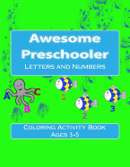 Awesome Preschooler: Letters and Numbers