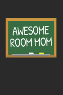 Awesome Room Mom: Volunteer Appreciation Gift Notebook for Classroom Volunteers (Journal, Diary)