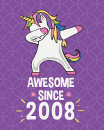 Awesome Since 2008: Dabbing Unicorn Notebook for Girls