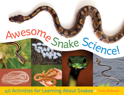 Awesome Snake Science!: 40 Activities for Learning about Snakes Volume 2 - Blobaum, Cindy