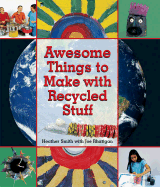 Awesome Things to Make with Recycled Stuff
