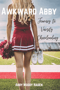 Awkward Abby - Journey to Varsity Cheerleading