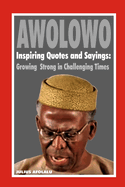 Awolowo Inspiring Quotes and Sayings: Growing Strong in Challenging Times