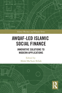 Awqaf-led Islamic Social Finance: Innovative Solutions to Modern Applications