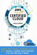 AWS Certified Cloud Practitioner: Amazon Web Services Certification Study Guide: Become a Certified Cloud Practitioner E Ace Your AWS Exam in Weeks