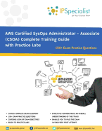 Aws Certified Sysops Administrator - Associate (Csoa) Complete Training Guide: With Practice Questions & Labs